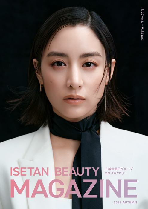ISETAN BEAUTY MAGAZINE 2025AUTUMN